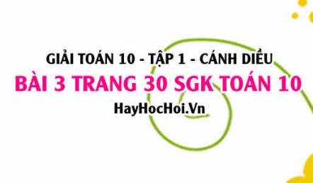 Giải bài 3 trang 30 Toán 10 tập 1 SGK Cánh Diều